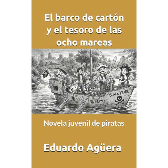 Novelas Para Jvenes Amantes de las Aven El barco de cartn y el tesoro de las ocho mareas: Novela juvenil de piratas. Lectores de 9 a 15 aos., Book 1, (Paperback)