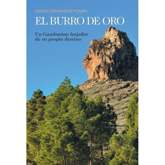 El burro de oro: Un Gambusino forjador de su propio destino, (Hardcover)