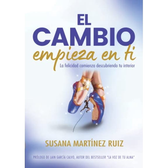 Pre-Owned El cambio empieza en ti: La felicidad comienza descubriendo tu interior (Herramientas y tcnicas para conectar con tu poder interior - Vol. 1 ) Paperback
