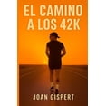 thumbnail image 1 of El camino a los 42K, (Paperback), 1 of 1