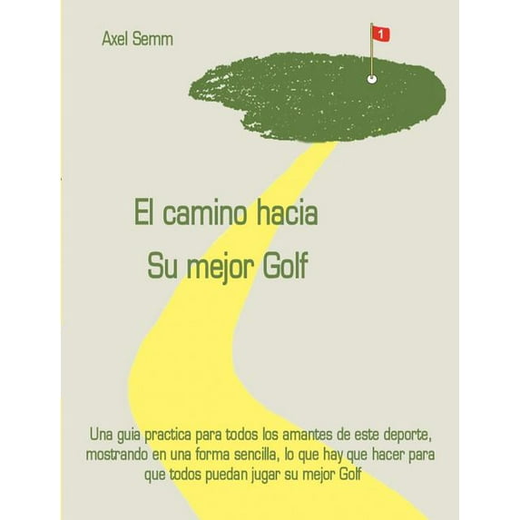 El camino hacia Su mejor Golf, (Paperback)