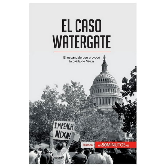 El caso Watergate: El escndalo que provoc la cada de Nixon, (Paperback)