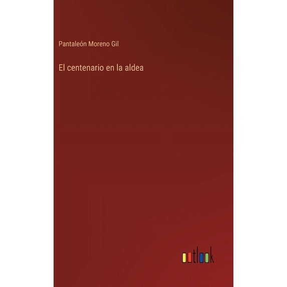 El centenario en la aldea, (Hardcover)