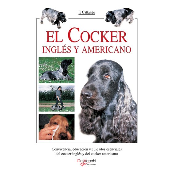 El cocker inglés y americano: Convivencia, educación y cuidados esenciales del cocker inglés y del cocker americano, (Hardcover)