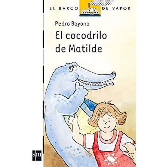 Pre-Owned El cocodrilo de Matilde / Matilde's Crocodile (El Barco De Vapor: Serie Blanca / the Steamboat: White Series) (Spanish Edition) 9789706883759 Used