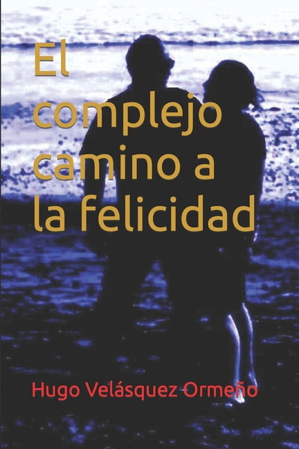 El complejo camino a la felicidad (Paperback)
