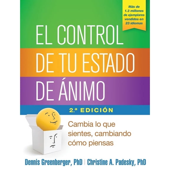 El Control de Tu Estado de Ãnimo: Cambia Lo Que Sientes, Cambiando Cómo Piensas, (Paperback)