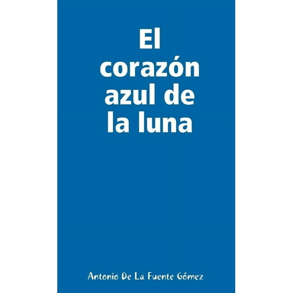 El corazón azul de la luna, (Paperback)