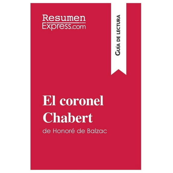 El coronel Chabert de Honoré de Balzac (Guía de lectura): Resumen y análisis completo, (Paperback)