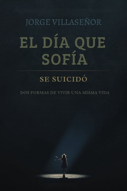 El dÃ­a que SofÃ­a se suicidÃ³: Dos formas de vivir una misma vida, (Paperback)