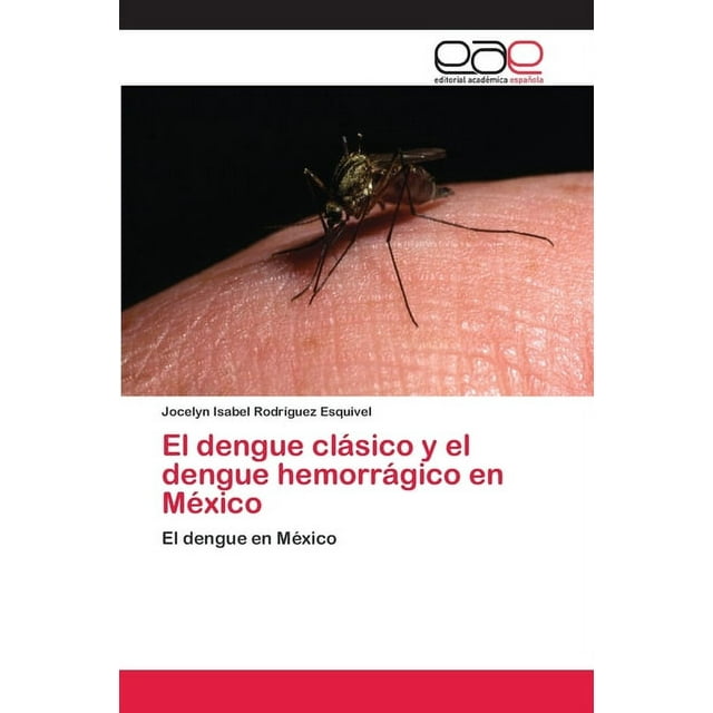 El dengue clásico y el dengue hemorrágico en México (Paperback)