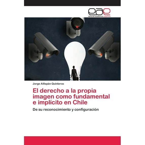 El derecho a la propia imagen como fundamental e implícito en Chile (Paperback)