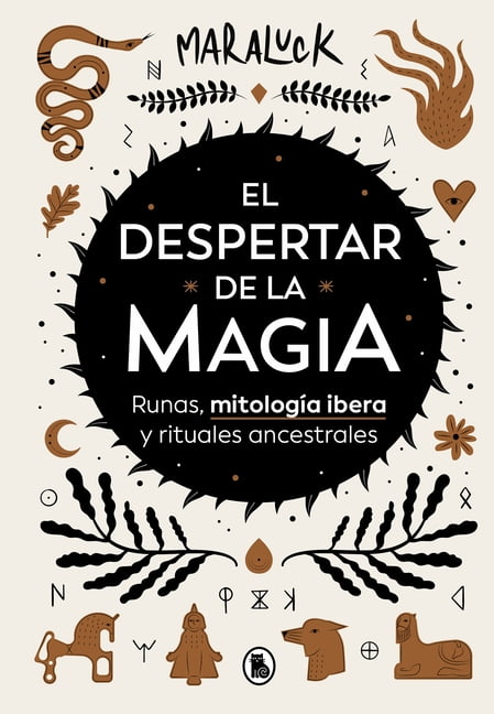 El Despertar de la Magia: Runas, MitologÃ­a Ibera Y Rituales Ancestrales / The Awakening of Magic: Runes, Iberian Mytholo, (Hardcover)