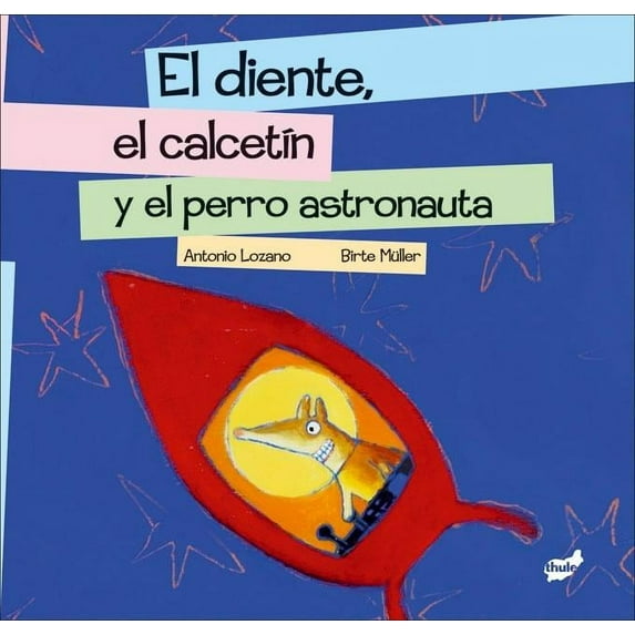 El diente, el calcetín y el perro astronauta (Hardcover)