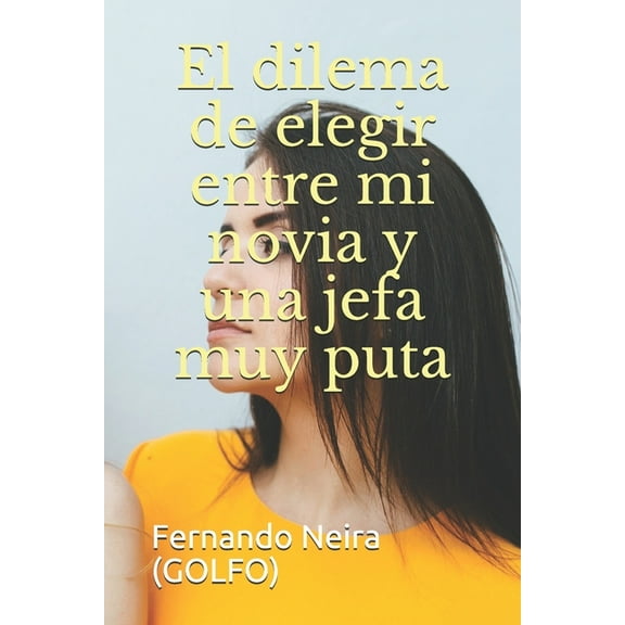 El dilema de elegir entre mi novia y una jefa muy puta (Paperback)
