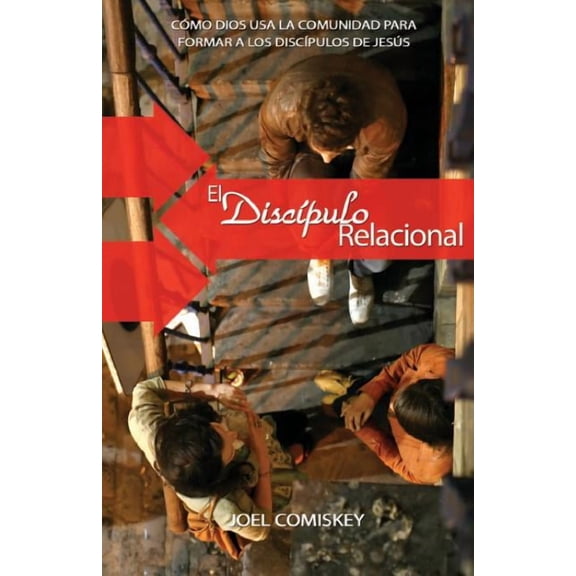 El discpulo relacional: Cmo Dios usa la comunidad para formar a los discpulos de Jess, (Paperback)