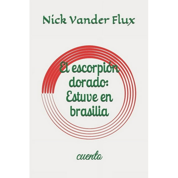 El escorpión dorado: Estuve en brasilia: cuento (Paperback)