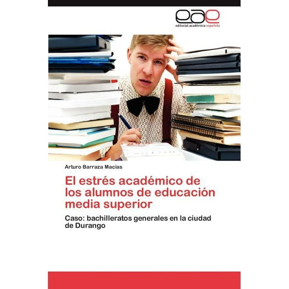 El estrés académico de los alumnos de educación media superior (Paperback)