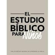 El Estudio B blico Para Ni os Una Divertida Manera de Aprender La Biblia, Paperback