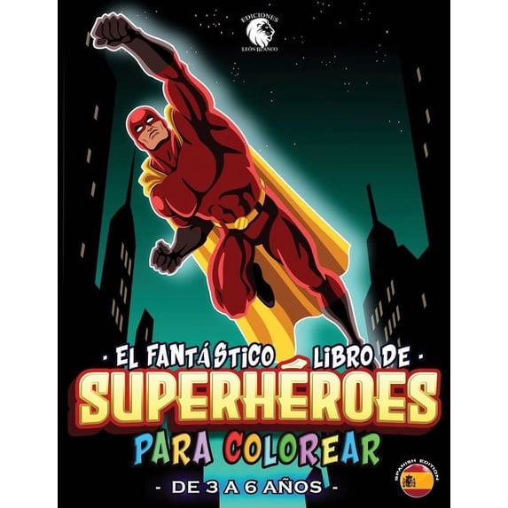 El fantástico libro de superhéroes para colorear : ¡Maravilloso libro para colorear para todos los amantes de los superhéroes! Fantástico regalo para niños de 3 a 6 años - Superhero Coloring Book Spanish Version (Paperback)
