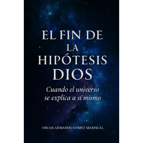 El fin de la hiptesis DIOS: Cuando el universo se explica a s mismo, (Paperback)
