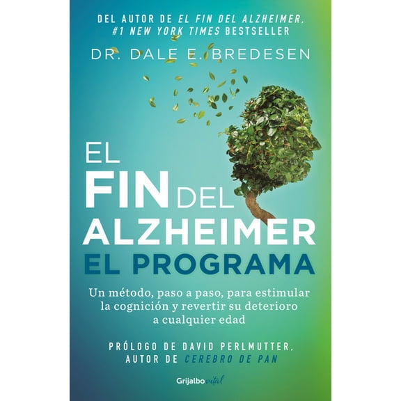 El Fin del Alzheimer. El Programa / The End of Alzheimer's Program: The First Protocol to Enhance Cognition and Reverse , (Paperback)