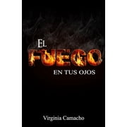 El fuego en tus ojos Paperback by Virginia Camacho