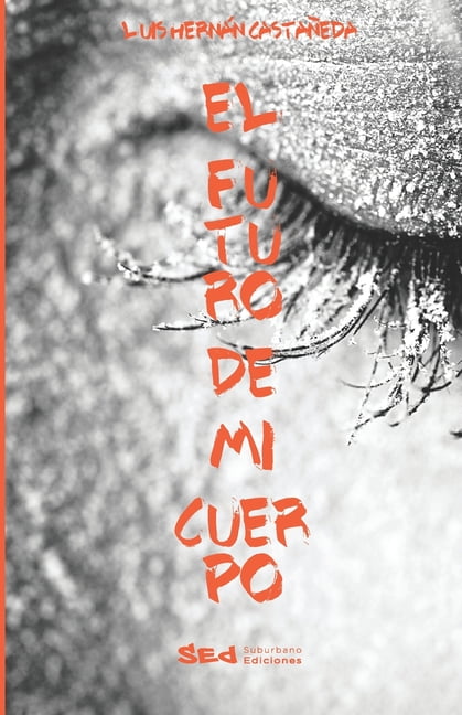 El futuro de mi cuerpo Spanish Edition Paperback 1735039926 9781735039923 Luis Hernan Castaneda