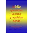 thumbnail image 1 of El hilo que sutura la carne y la palabra herida (Paperback), 1 of 1