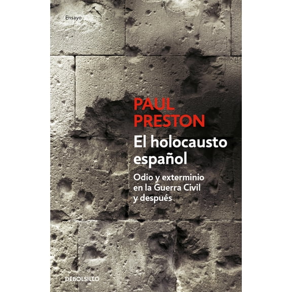 El Holocausto Espaol: Odio Y Exterminio En La Guerra Civil Y Despus / The Spanish Holocaust: Hate and Extermination Du, (Paperback)