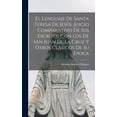 thumbnail image 1 of El lenguaje de Santa Teresa de Jesús, juicio comparativo de sus escritos con los de San Juan de la Cruz y otros clásicos, (Hardcover), 1 of 1