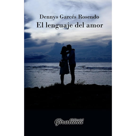 El lenguaje del amor (Paperback) by Dennys Garcs Rosendo