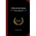 thumbnail image 1 of El libro de San Cipriano : Libro completo de verdadera magia, o sea, tesoro del hechicero (Paperback), 1 of 1