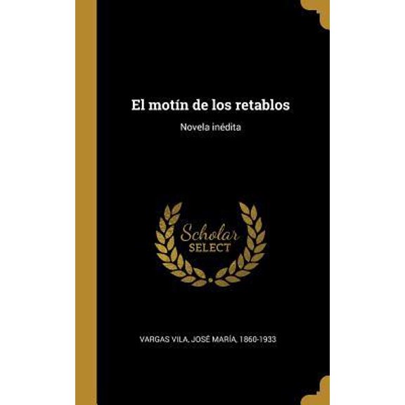 El motn de los retablos: Novela indita Hardcover