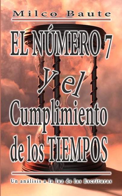 El número 7 y el cumplimiento de los tiempos (Paperback)