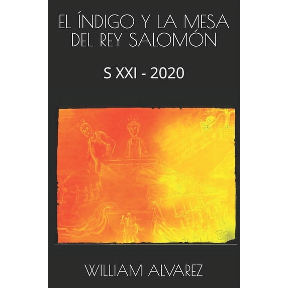 El Índigo Y La Mesa del Rey Salomón: S XXI - 2020, (Paperback)