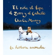El Ni o, El Topo, El Zorro Y El Caballo La Historia Animada / The Boy, the Mole, the Fox, and the Horse Animated Ed., Hardcover