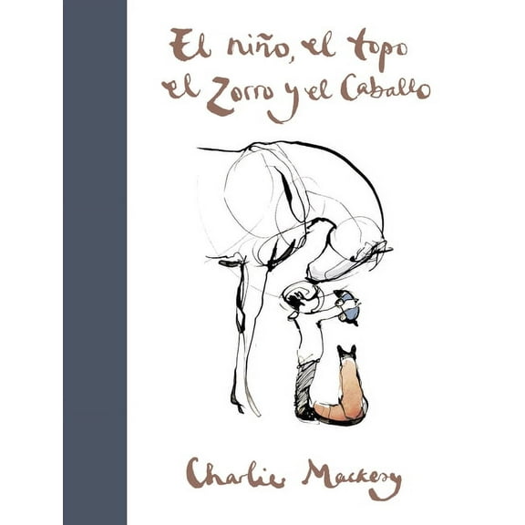 El Nio, El Topo, El Zorro Y El Caballo / The Boy, the Mole, the Fox and the Horse, (Hardcover)