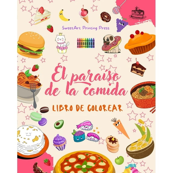 El paraíso de la comida Libro de colorear Divertidos diseños de un planeta fantástico de comida mágica: Deliciosas imáge, (Paperback)