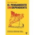 thumbnail image 1 of El Pensamiento (In)Dependiente: Veinticinco Reflexiones Sobre El Proceso Soberanista Catalan, 1 of 1