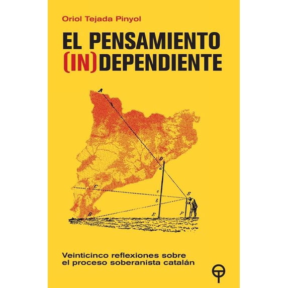 El Pensamiento (In)Dependiente: Veinticinco Reflexiones Sobre El Proceso Soberanista Catalan