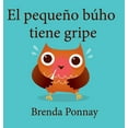 thumbnail image 1 of El pequeÃ±o bÃºho tiene gripe, (Hardcover), 1 of 1