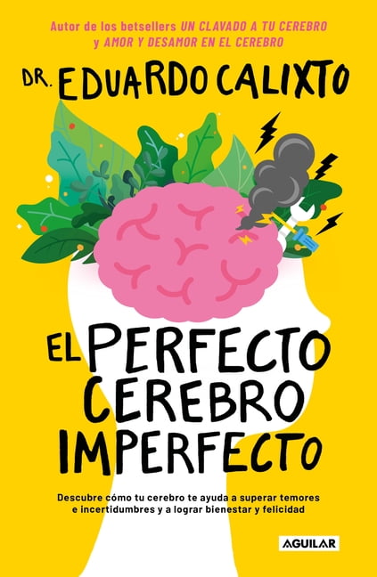 EDUARDO CALIXTO El perfecto cerebro imperfecto / The Perfect Imperfect Brain (Paperback)
