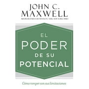 JOHN C MAXWELL El poder de su potencial : Cómo romper con sus limitaciones (Hardcover)