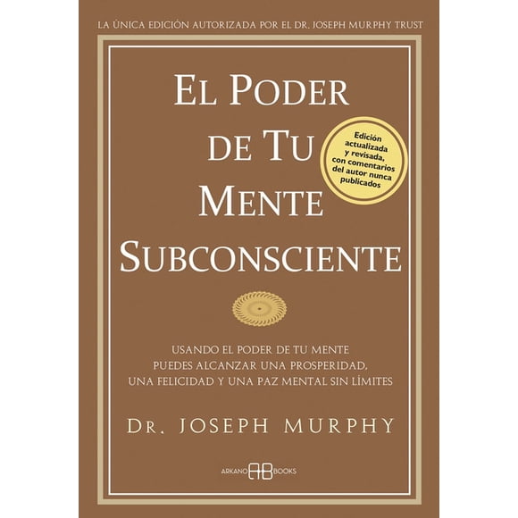 El Poder de Tu Mente Subconsciente: Usando El Poder de Tu Mente Puedes Alcanzar Una Prosperidad, Una Felicidad Y Una Paz, (Paperback)