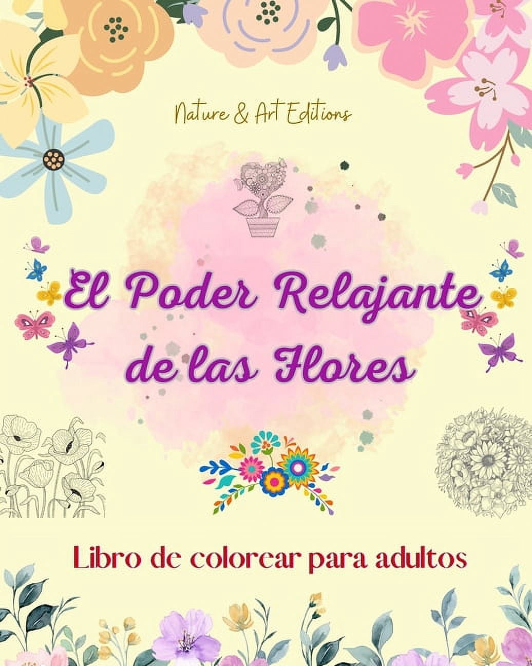 El poder relajante de las flores Libro de colorear para adultos DiseÃ±os creativos y Ãºnicos de motivos florales: Una cole, (Paperback)