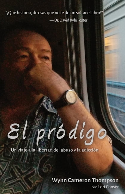 El pródigo: Un viaje a la libertad del abuso y la adicción, (Paperback)
