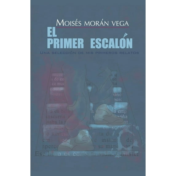 El primer escalón. Una selección de mis primeros relatos., (Paperback)