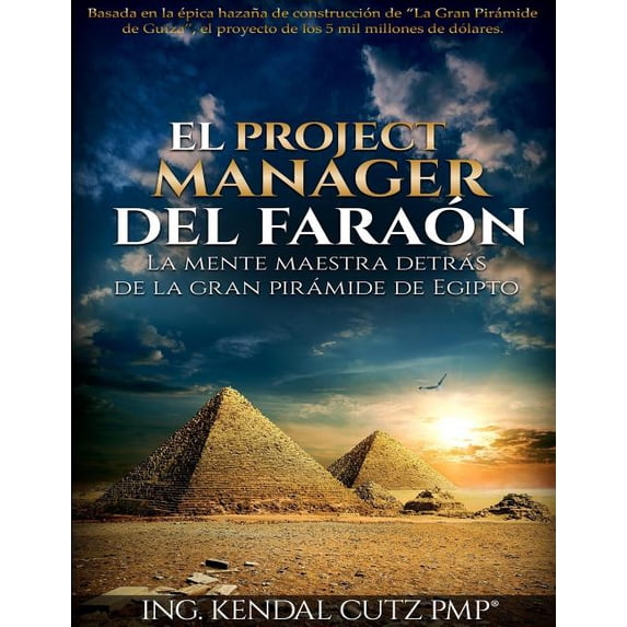 El project m?nager del fara?n/ Pharaoh's project manager : La mente maestra detr?s de la gran pir?mide de egipto/ The Master Mind Behind the Great Pyramid of Egypt