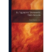 El "quijote" Durante Tres Siglos, Paperback